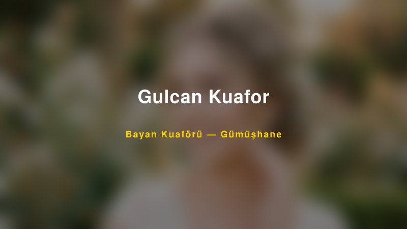 Gulcan Kuafor — Gümüşhane Kır Düğünü Mekanı Rehberi